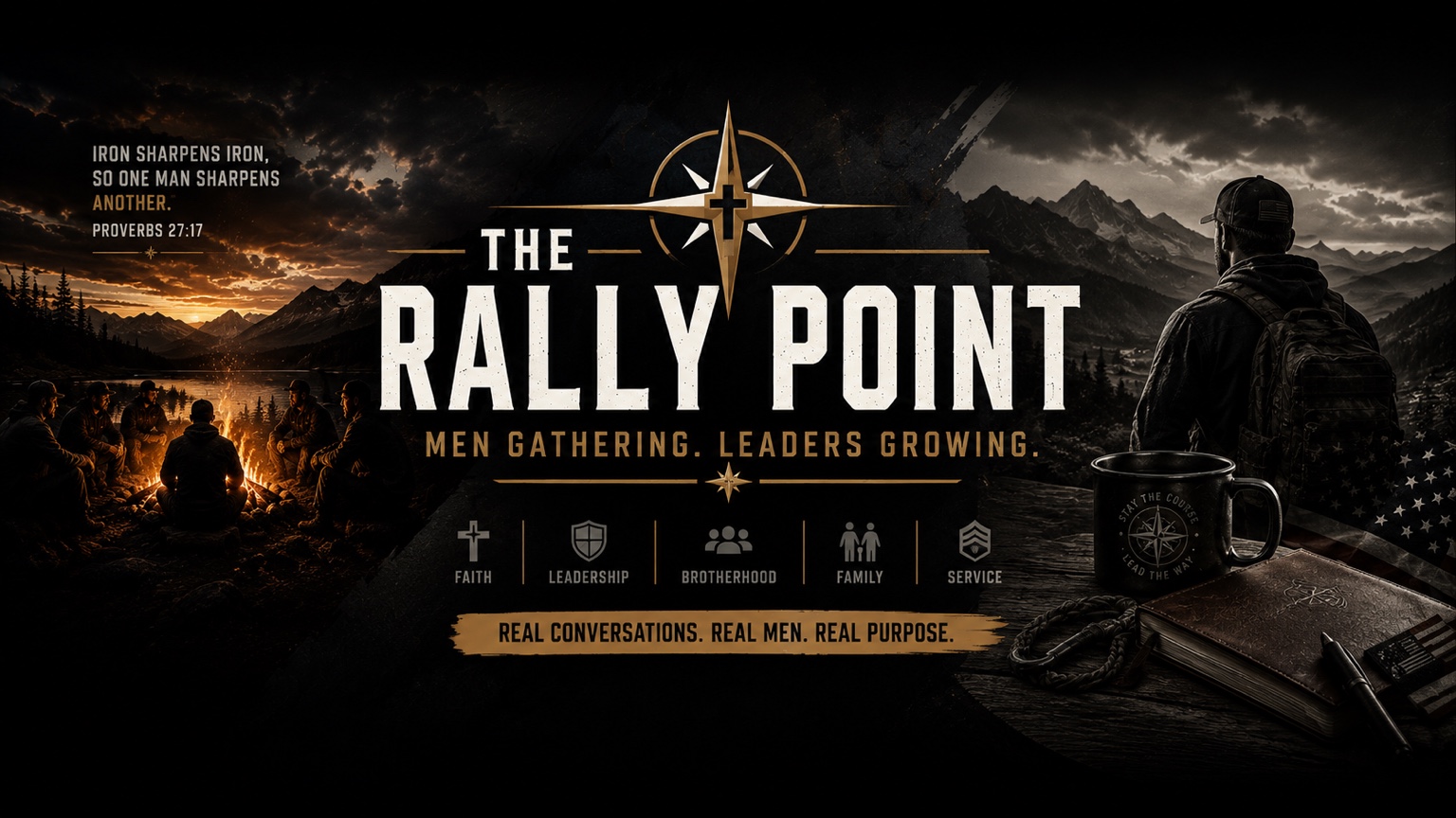 The Rally Point values: faith, leadership, brotherhood, family, and service. Iron sharpens iron, so one man sharpens another — Proverbs 27:17.